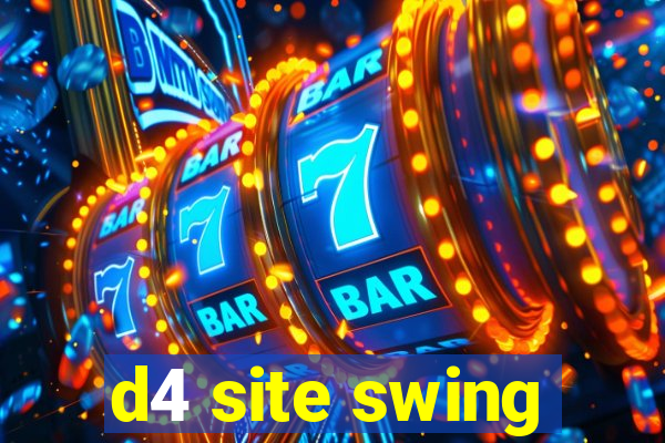 d4 site swing